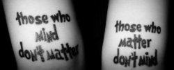A Dr Seuss quote tattoo of his famous saying that those who mind don't matter and those who matter don't mind