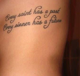An Oscar wilde quote becomes a literary tattoo that reads Every saint has a past, every sinner has a future