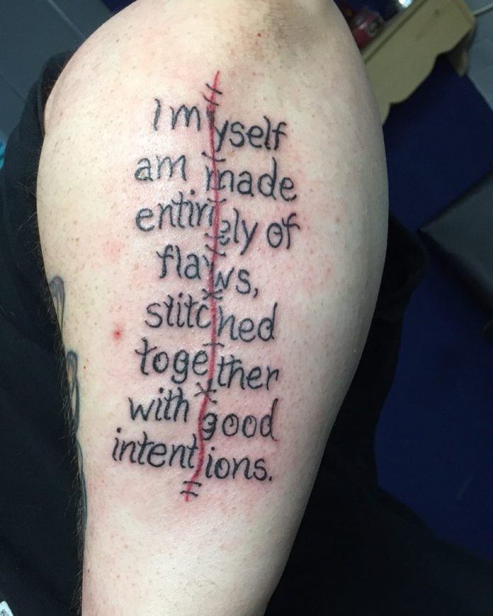 Augusten Burroughs wrote the words in this quote tattoo, I myself am made entirely of flaws stitched together with good intentions