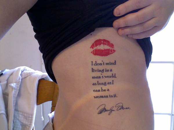 This tattoo quote from Marilyn Monroe is a peaceful statement of femininity in a mans world